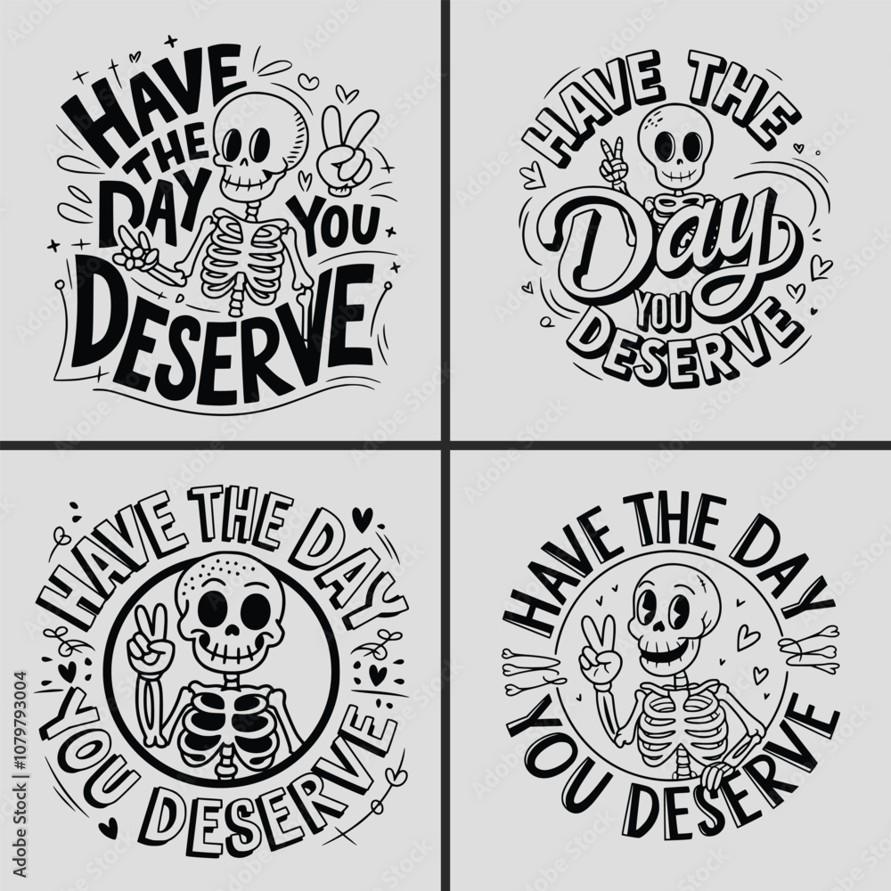 Fototapeta premium Have The Day You Deserve Svg, Skeleton Svg, Funny Quotes Svg, Funny Skeleton Svg, Skeleton Peace Sing Svg, Typography, T-shirt Design, Saying, Karma Svg, Snarky Svg, Positive Quotes, Skeleton Saying