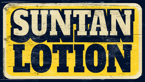 Aged and worn suntan lotion sign on wood