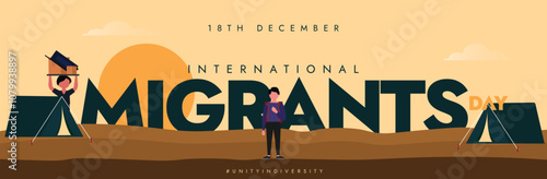 International migrants day. 18th December Migrants day celebration cover banner, post with Migrants living in tents. The day raise awareness of the challenges faced by migrants, and giving them rights