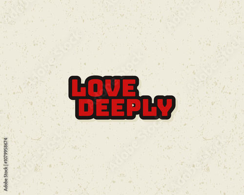 Typography flat design love deeply with grunge effect in red color. Lettering vector illustration. Suitable for wall art decoration.