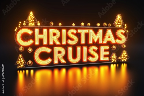 Illuminated Christmas Cruise Sign with Glowing Neon Lights, Capturing Festive Holiday Spirit and Vibrant Celebration Atmosphere, Generative AI