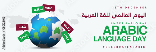 Arabic Language day. International Arabic Language day 18th December celebration cover banner with earth globe and speech bubbles of different Arabic words: hello, love, unity around. 