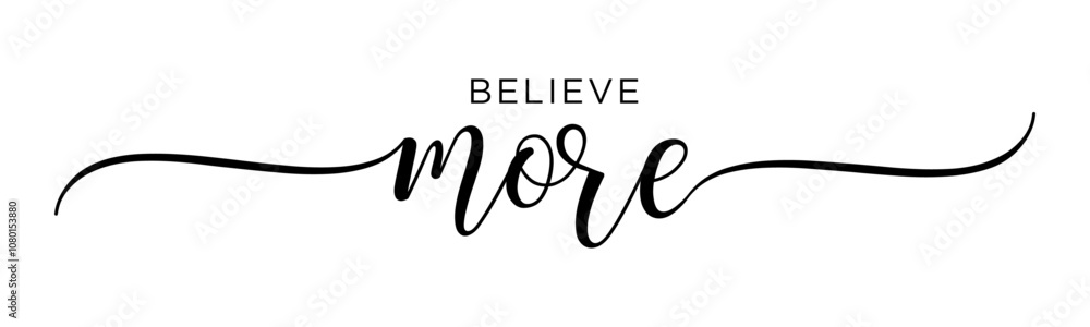 Fototapeta premium Believe More - Handwritten Calligraphy for New Year’s 2025 Resolutions, Black Text on White Background, Vector Design for Posters & Prints.