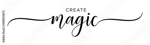 Create Magic - Handwritten Calligraphy for New Year’s 2025 Resolutions, Black Text on White Background, Vector Design for Posters & Prints.