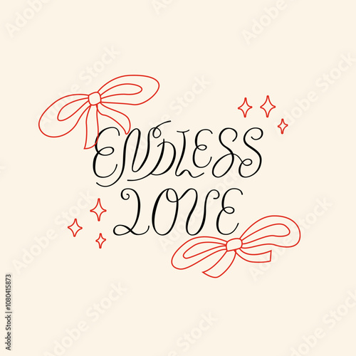 Endless love lettering quote and ribbons. Vector illustration of calligraphy hand drawn phrase and bows around. Clipart for greeting cards and wedding invitations