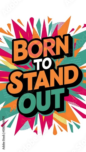 Born to Stand Out Illustartion,Typography,Banner,Poster T-shirt Design Motivational Quote