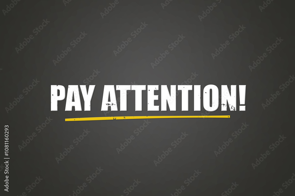 Obraz premium Pay Attention. A blackboard with white text. Illustration with grunge text style.