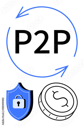 P2P text with circular arrows, blue shield with lock, and coin with dollar sign. Ideal for secure transactions, peer-to-peer networks, digital finance, fintech, cryptocurrency, online security