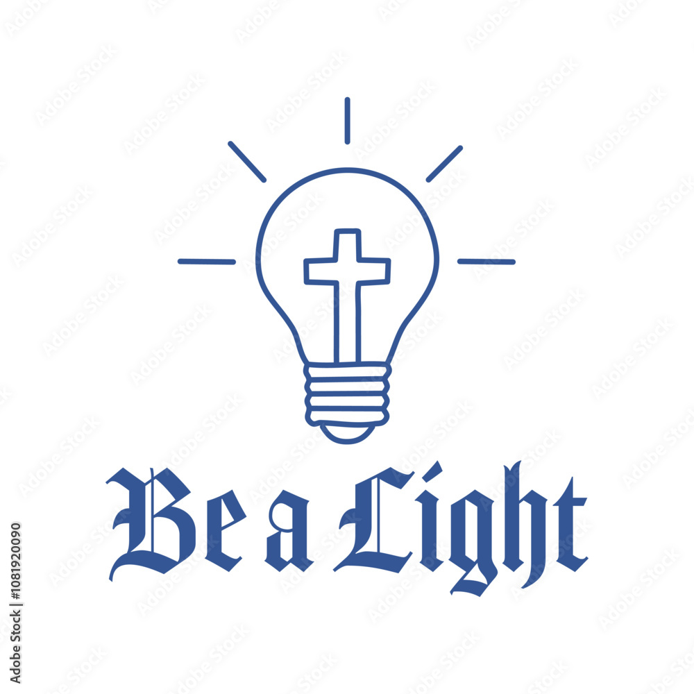 Be a light, Biblical Phrase, Christian typography for banner, poster, photo overlay, apparel design Be a light, Biblical Phrase, Christian typography for banner, poster, photo overlay, apparel design