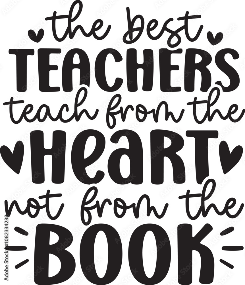 The best teachers teach from the heart not from the book The best teachers teach from the heart not from the book