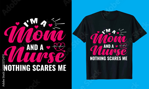 I'm a  mom and a nurse nothing scares me typography  vector, medicine, nursing, hospital nurse t shirt   design