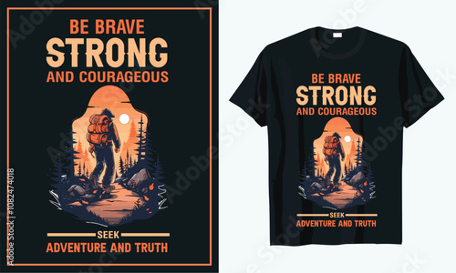 Be brave strong and courageous seek adventure and truth  t shirt design, t shirt design concept, t shirt design template