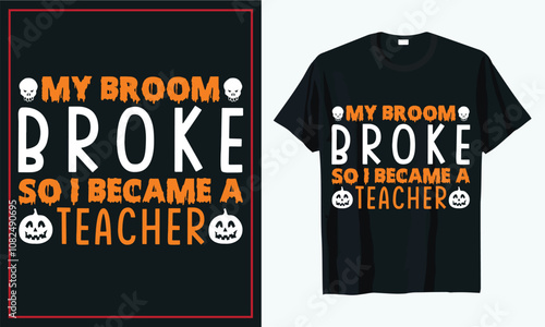 My broom broke so i became a teacher t shirt designs