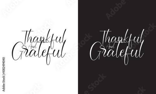 Thankful and Grateful Lettering. Hand drawn lettering phrase, Calligraphy graphic design. Vector illustration. EPS 10