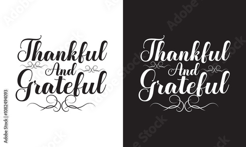Thankful and Grateful Lettering. Hand drawn lettering phrase, Calligraphy graphic design. Vector illustration. EPS 10