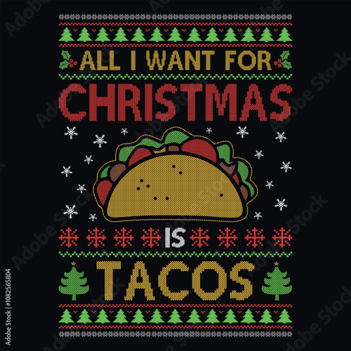 All I want for christmas is Tacos - Ugly Christmas sweater designs - vector Graphic