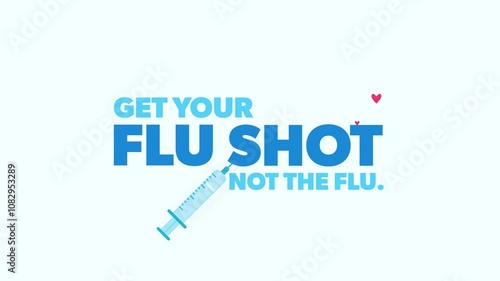 Get your flu shot, not the flu. Animated motion video with vaccine syringe and text. Winter virus season. Health concept.