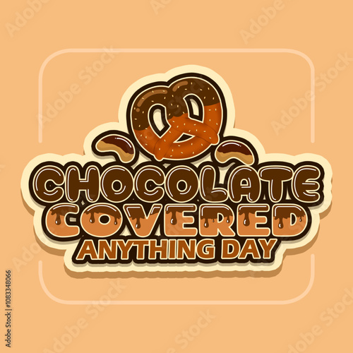 National Chocolate Covered Anything Day to celebrate on December 16th. Bold text covered in melted chocolate with a pretzel bread and cashew nuts. Food event banner.
