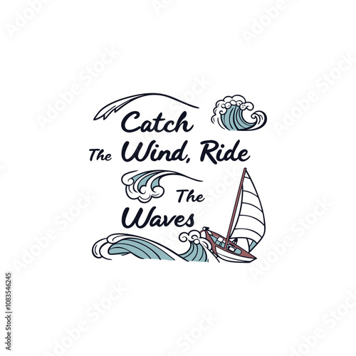 Catch the Wind Ride the Waves illustration with stylized waves and sailboat design.