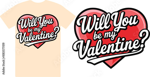 Will you be my Valentine , T shirt design vector .