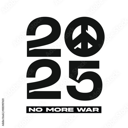 2025 logo and symbol. Stop war sign. No more war. Peace in Ukraine, Israel and on earth. Happy New Year