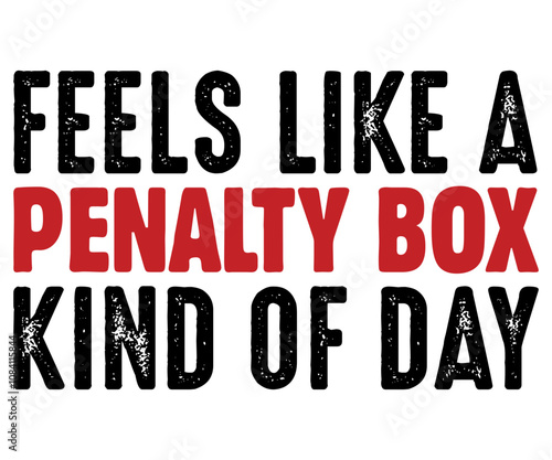 Feels Like A Penalty Box Kind Of Day Svg,Funny Ice Hockey Shirt,Funny Hockey Team Svg,Cut File,Hockey lover Svg,Silhouette,Typography,Commercial Use,Ventage