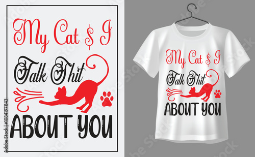 My cat and i talk shit about you t shirt design