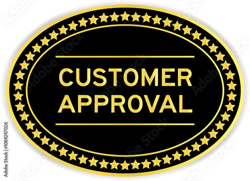 Black and gold color oval label sticker with word customer approval on white background