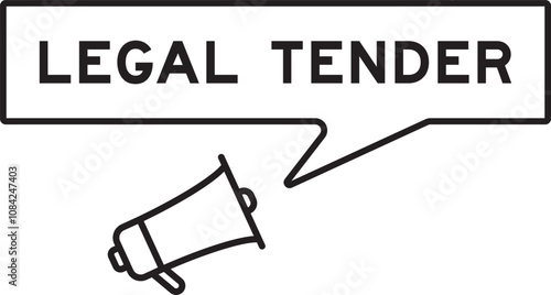 Megaphone icon with speech bubble in word legal tender on white background