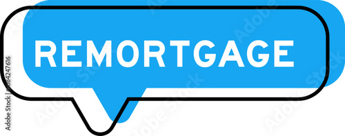 Speech banner and blue shade with word remortgage on white background