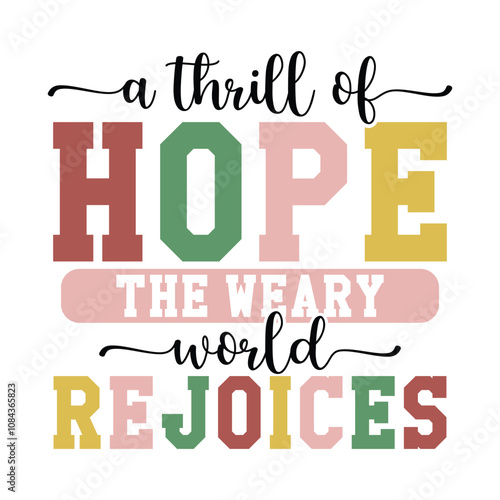 A thrill of hope the weary world rejoices