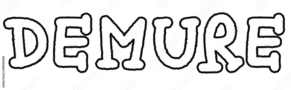 DEMURE letters outline for font, typography, text, message, cute patch, shirt print, women empowerment, girl power, sticker, kid colouring book, art, painting, alphabets, compliment, tattoo, sketch

