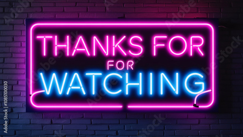 neon sign of the text thanks for watching framed logo on a brick wall background, glowing brightly to create a stylish and modern thank-you message with a vibrant urban aesthetic photo