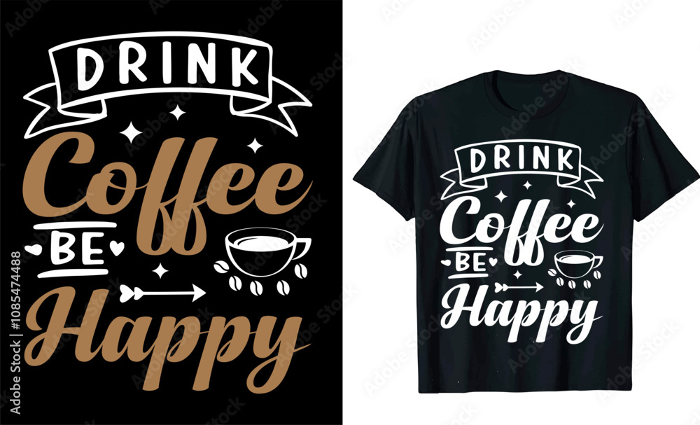 Drink Coffee Be Happy custom typography Coffee funny, silhouette Coffee Lover Coffee t Shirt design Drink Coffee Be Happy custom typography Coffee funny, silhouette Coffee Lover Coffee t Shirt design
