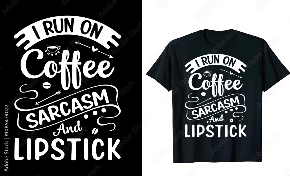 I Run On Coffee Sarcasm And Lipstick custom typography Coffee funny, silhouette Coffee Lover Coffee t Shirt design I Run On Coffee Sarcasm And Lipstick custom typography Coffee funny, silhouette Coffee Lover Coffee t Shirt design