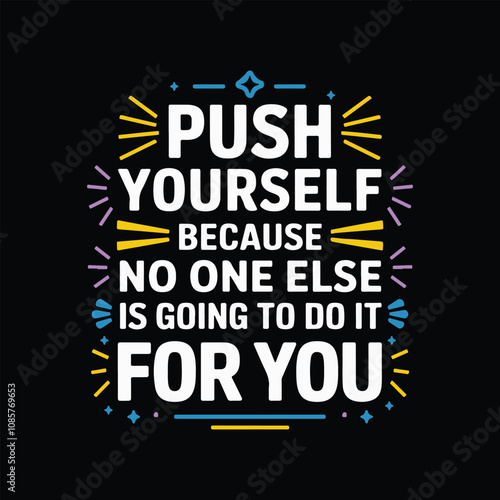 motivational quote in a modern typography design, push yourself because no one else is going to do it for you. photo