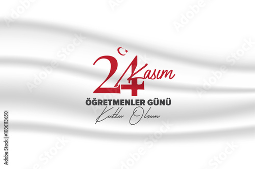 24 Kasım öğretmenler günü kutlu olsun. Translation: Happy Teachers' Day, 24 November
