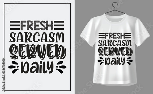 Fresh sarcasm served daily t shirt design, t shirt design concept, t shirt design template