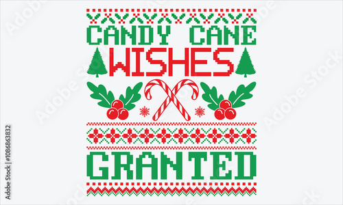 Candy Cane Wishes Granted - Christmas T shirt Design, Handmade calligraphy vector illustration, for prints on bags, cups, card, posters.