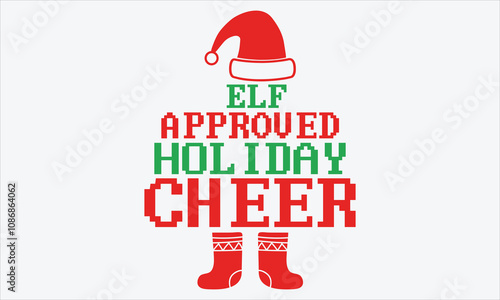 Elf Approved Holiday Cheer - Christmas T shirt Design, Hand drawn vintage illustration with hand lettering and decoration elements, Cut Files for poster, banner, prints on bags, Digital Download photo