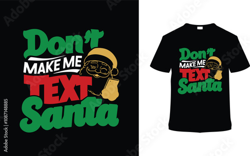 Don't Make Me Text Santa T shirt, apparel, vector illustration, graphic template, print on demand, textile fabrics, retro style, typography, vintage, eps 10, element, christmas day t shirt design, tee