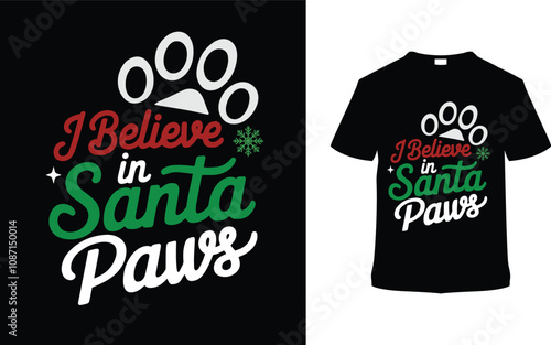 I Believe In Santa Paws T-shirt, apparel, vector illustration, graphic template, print on demand, textile fabrics, retro style, typography, vintage, eps 10, element, christmas day t shirt design, tee