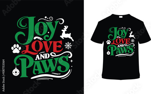 Joy Love And Paws T shirt, apparel, vector illustration, graphic template, print on demand, textile fabrics, retro style, typography, vintage, eps 10, element, christmas day t shirt design, tee