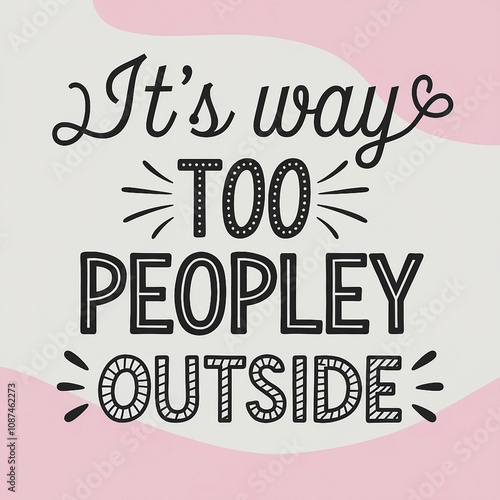 "It's Way Too Peopley Outside" cute quote illustration