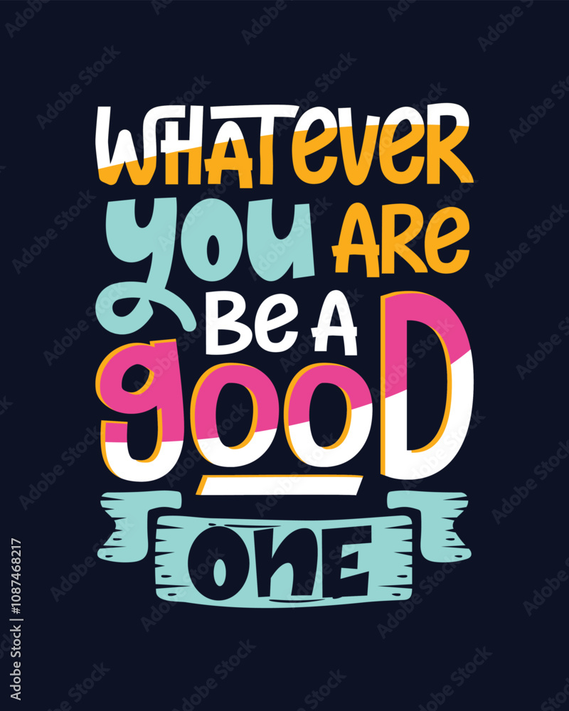 Obraz premium Whatever you are be good one t shirt design