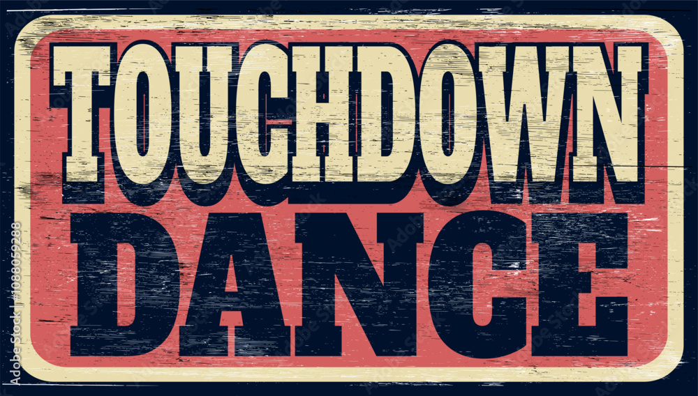 Fototapeta premium Aged and worn touchdown dance sign on wood