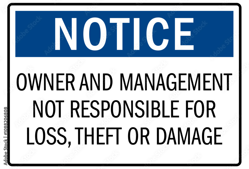 Anti theft signs owner and management not responsible for loss, theft or damage Anti theft signs owner and management not responsible for loss, theft or damage