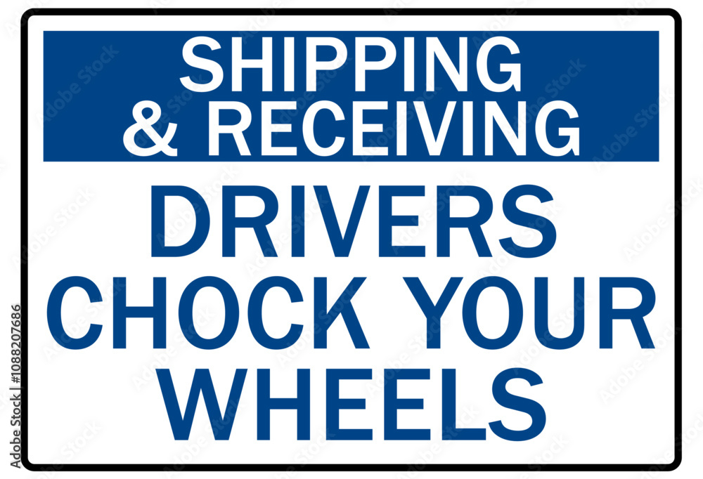 Chock wheel signs shipping and receiving drivers chock your wheels Chock wheel signs shipping and receiving drivers chock your wheels
