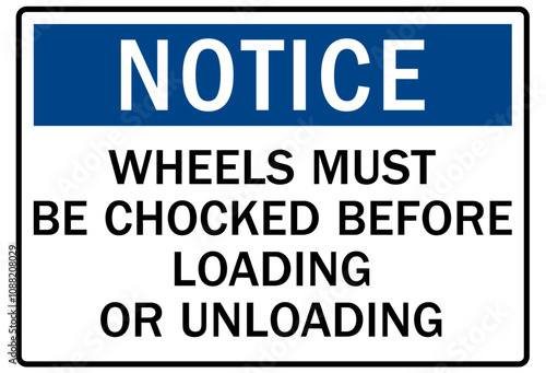 Chock wheel signs wheels must be chocked before loading or unloading