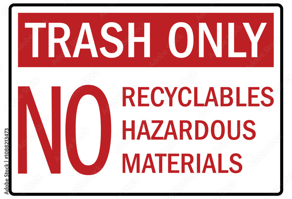 Dumpster sign trash only. No recyclables hazardous materials Dumpster sign trash only. No recyclables hazardous materials